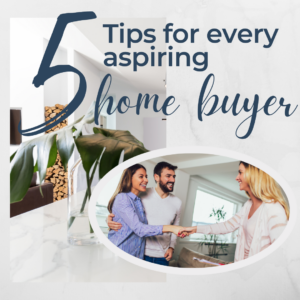 5 Tips for Every Aspiring Home Buyer