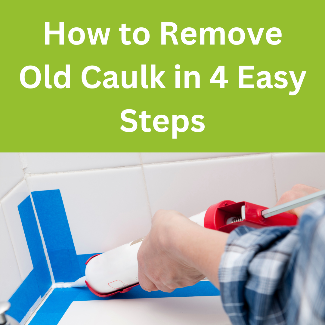 How to Remove Old Caulk in 4 Easy Steps