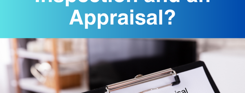 What's the Difference Between a Home Inspection and an Appraisal?